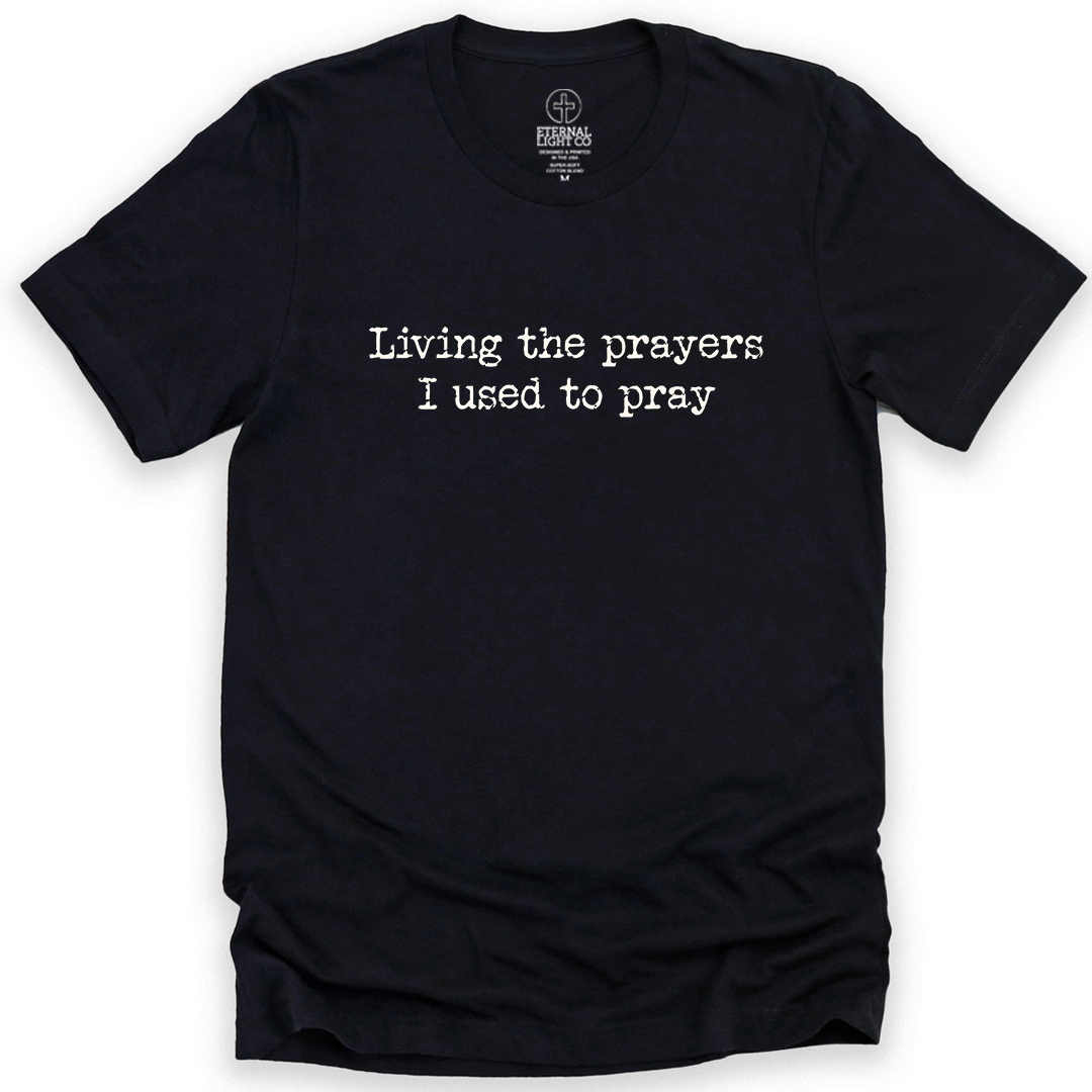 Living the Prayers Tee Eternal Light Co
