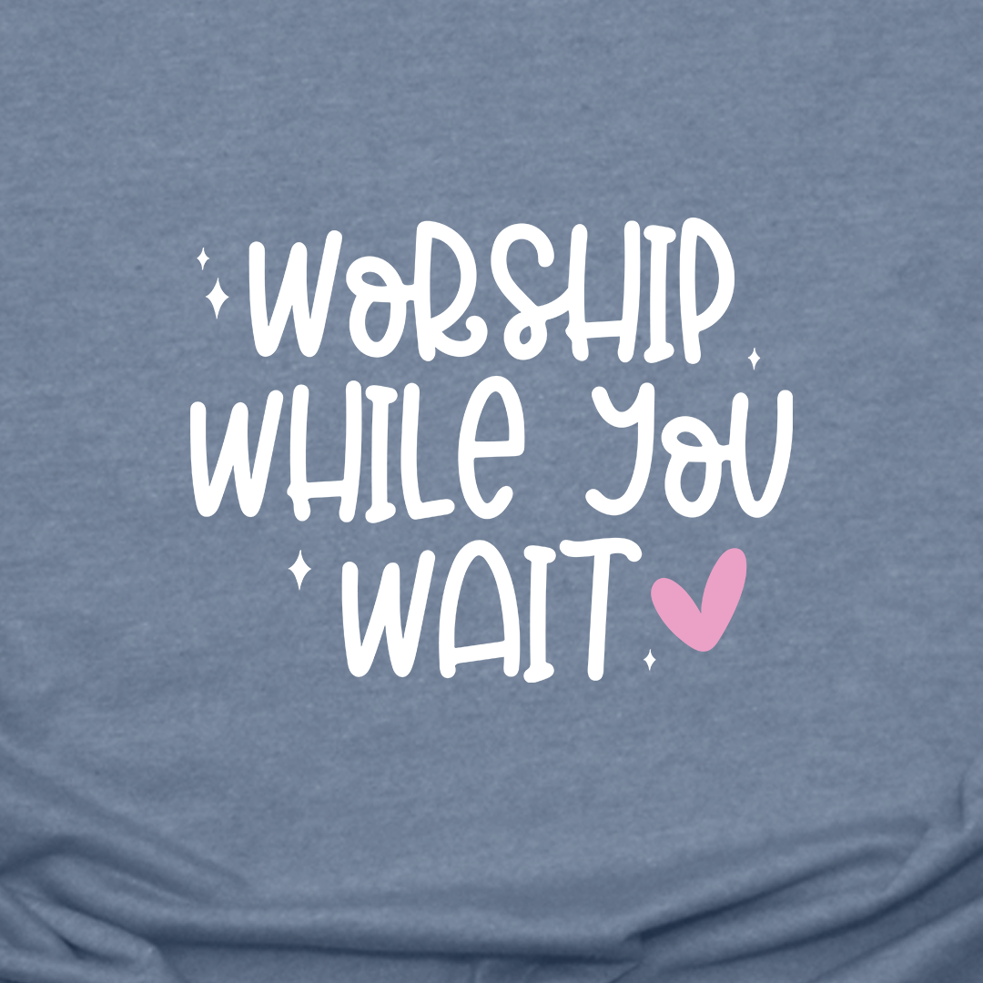 Worship While You Wait Tee