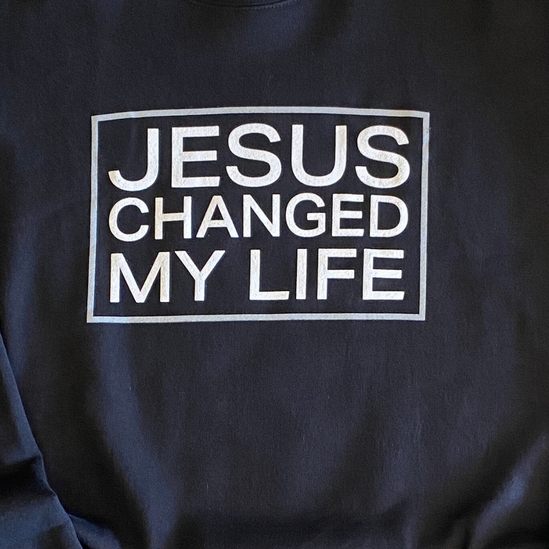 Jesus Changed My Life Sweatshirt