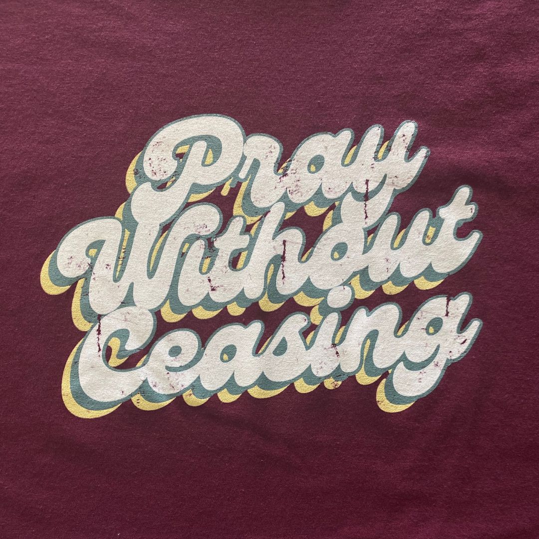 Pray Without Ceasing Long Sleeve