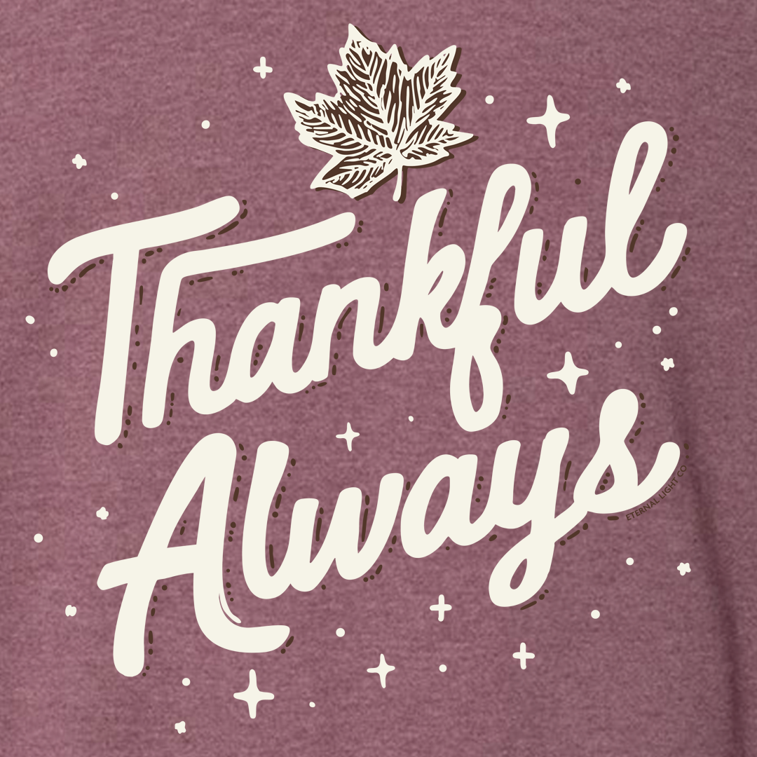 Thankful Always Sweatshirt