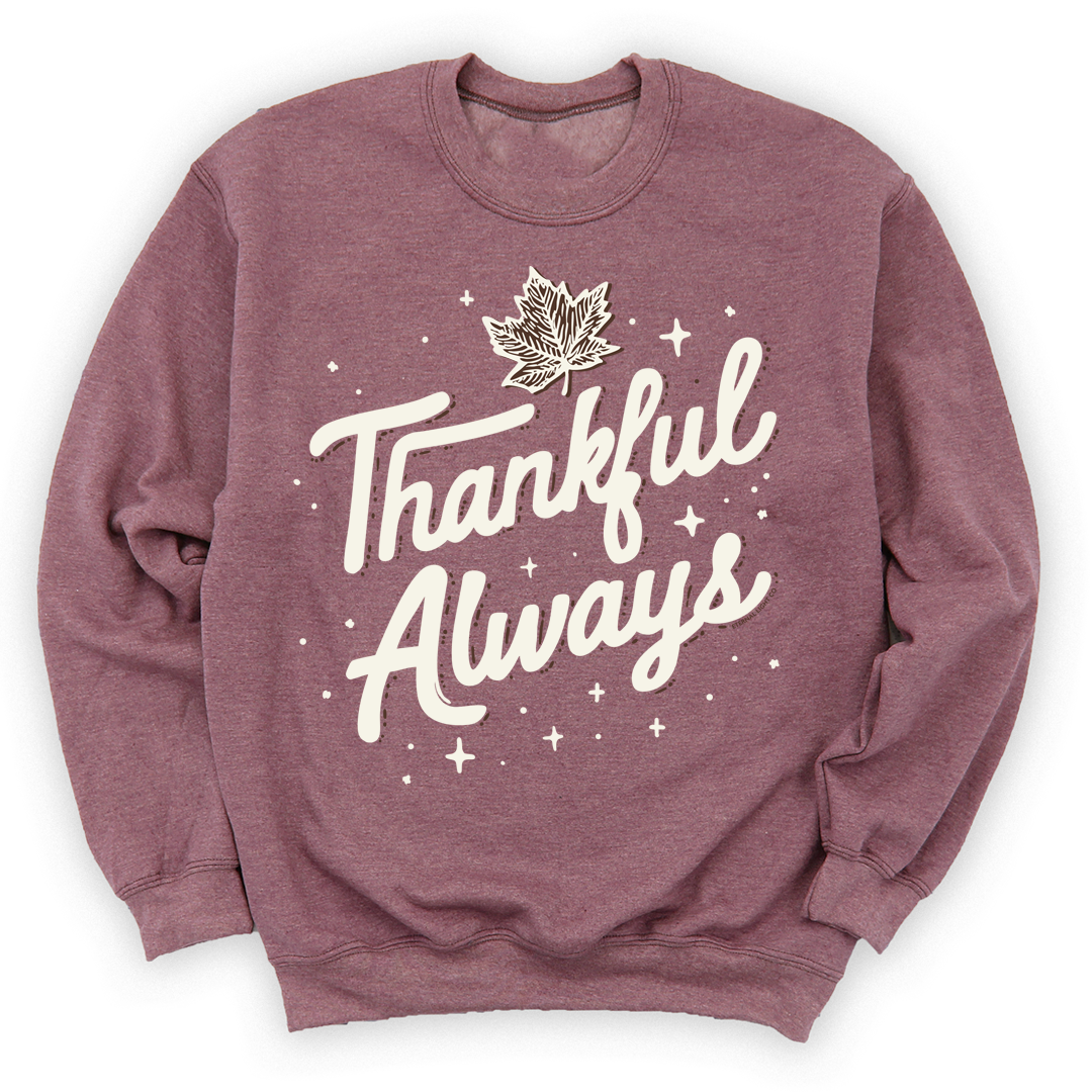 Thankful Always Sweatshirt