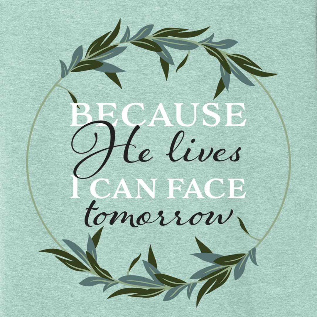 Because He Lives Tee