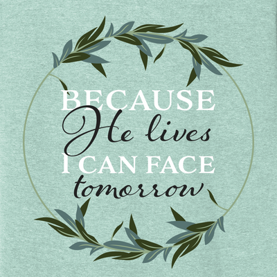 Because He Lives Tee