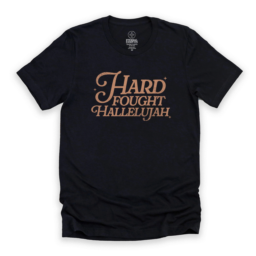 Hard Fought Hallelujah Tee