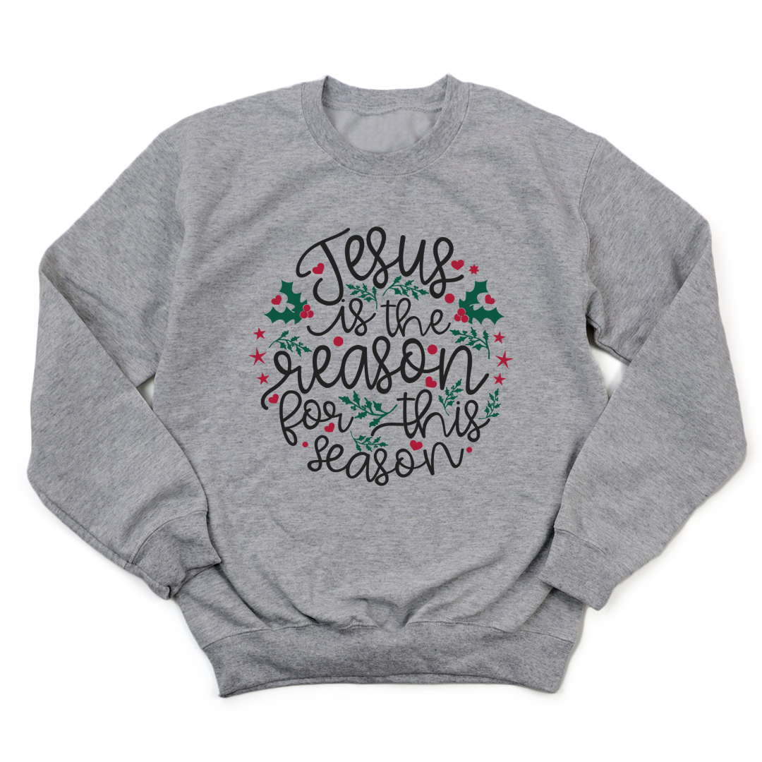 Jesus Is The Reason Sweatshirt