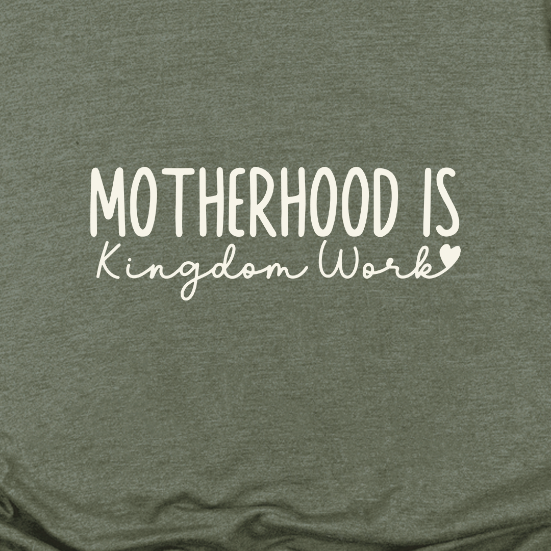 Motherhood is Kingdom Work Shirts Motherhood is Kingdom Work Shirts