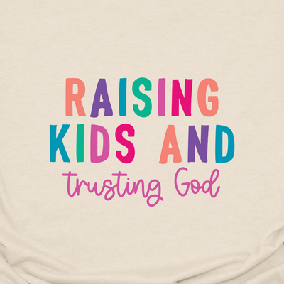 Raising Kids & Trusting God Tee