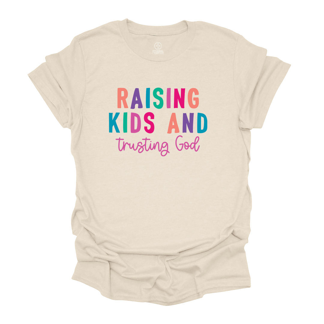 Raising Kids & Trusting God Tee