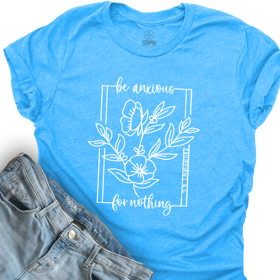 Be Anxious For Nothing Tee