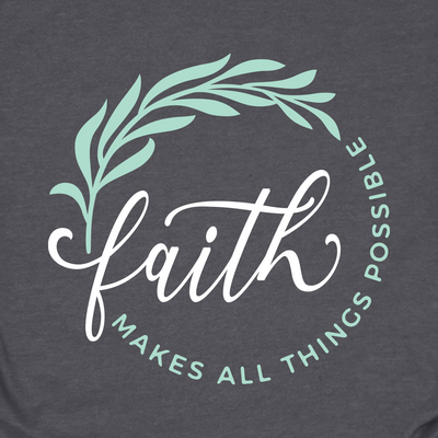 Faith Makes All Things Tee