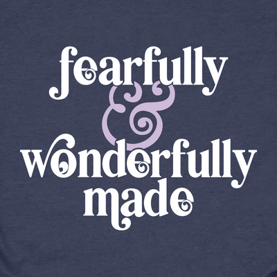 Fearfully & Wonderfully Made Tee