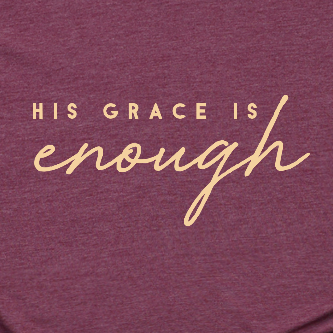 His Grace Is Enough Tee