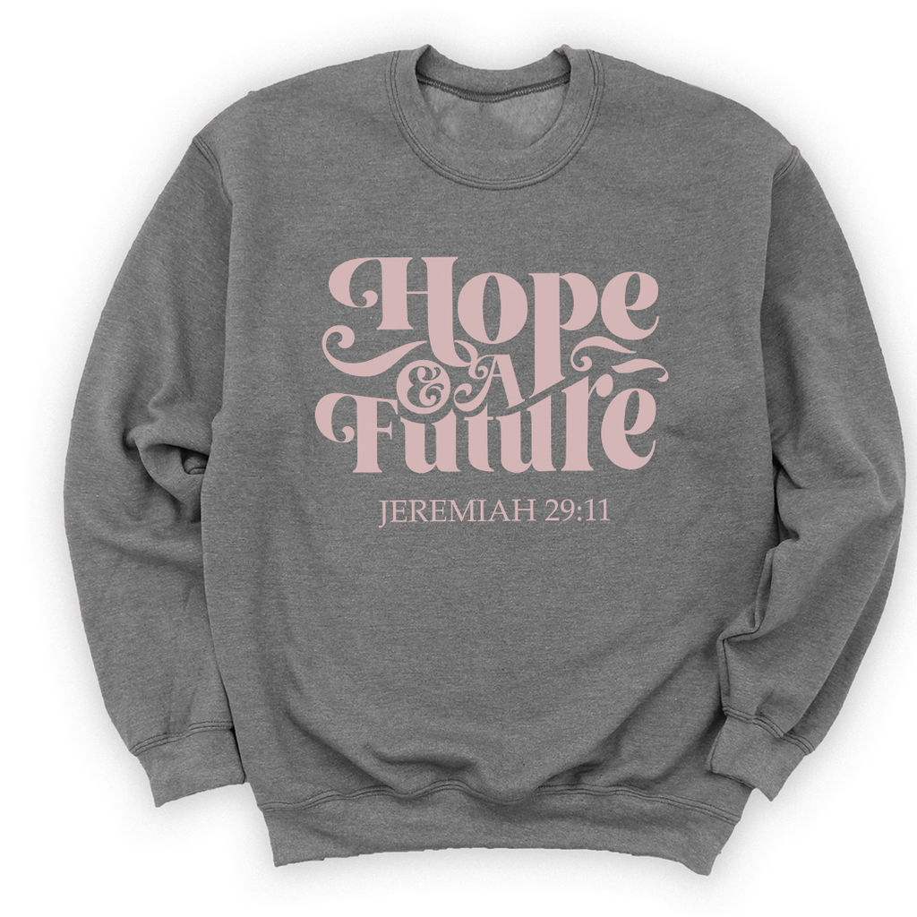 Hope And A Future Sweatshirt
