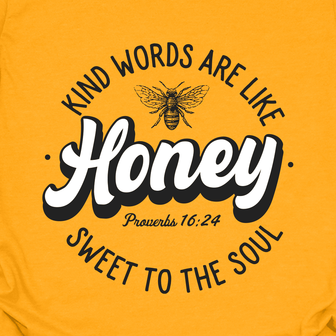 Kind Words Are Like Honey Tee