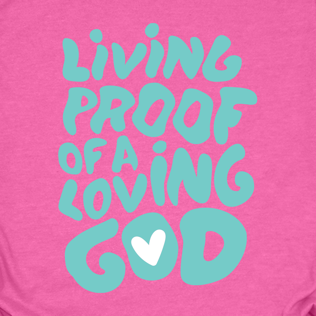 Living Proof Of A Loving God Tee
