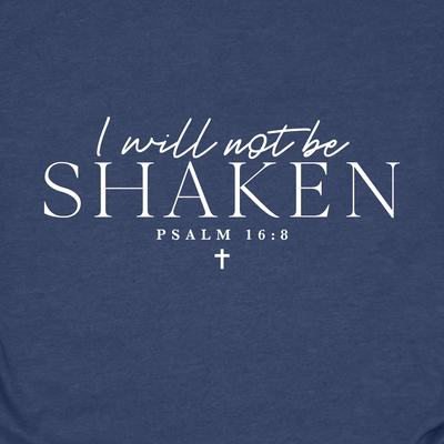 I Will Not Be Shaken Tee