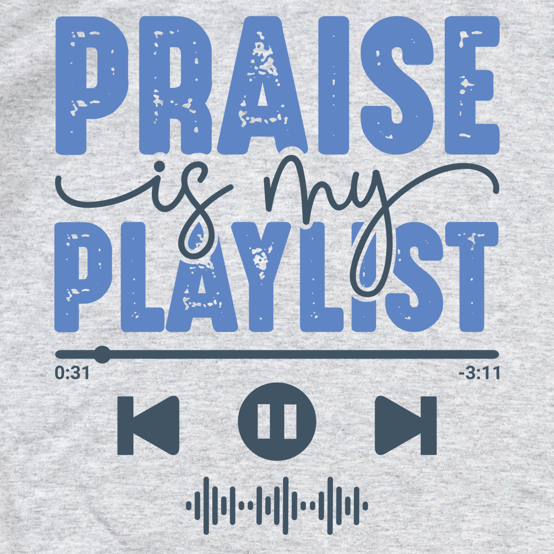 Praise Playlist Sweatshirt