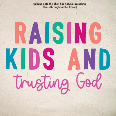 Raising Kids & Trusting God Tee