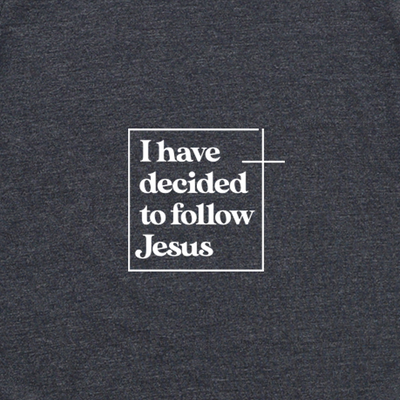 I Have Decided To Follow Jesus Tee