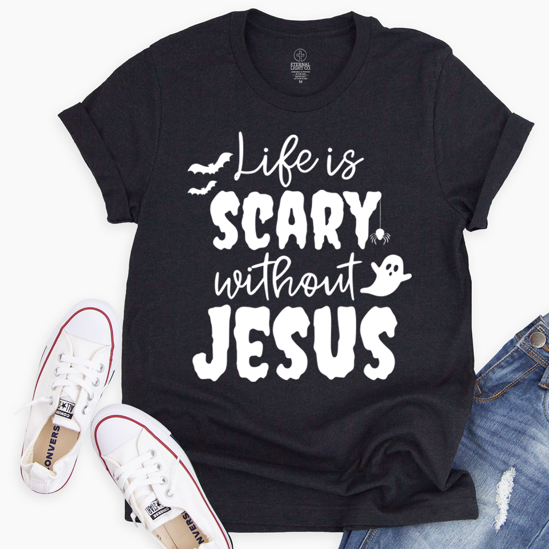 Life Is Scary Without Jesus Tee