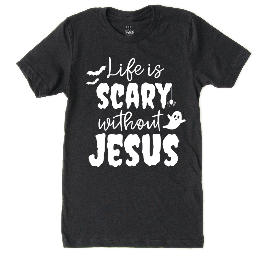 Life Is Scary Without Jesus Tee